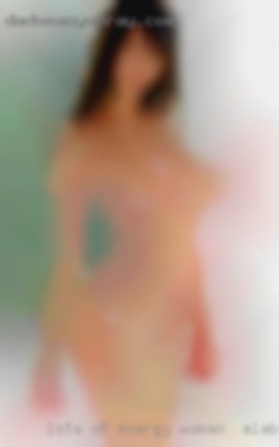 Lots of energy and cum woman in Alabama to share.